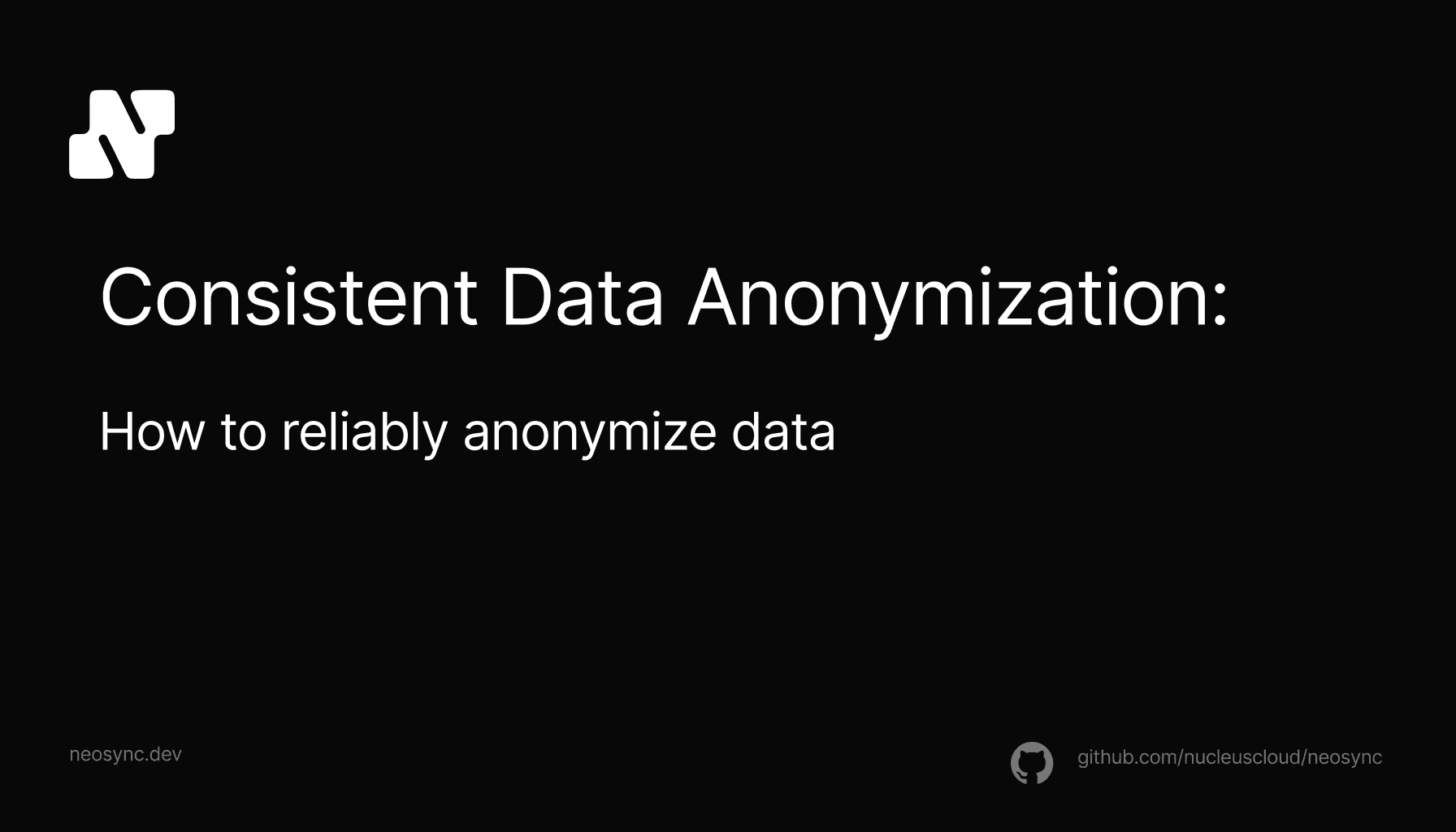 Consistent Data Anonymization - How to Reliably Anonymize Data