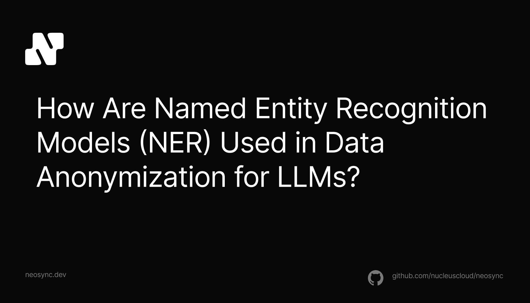 How Are Named Entity Recognition Models (NER) Used in Data Anonymization for LLMs?