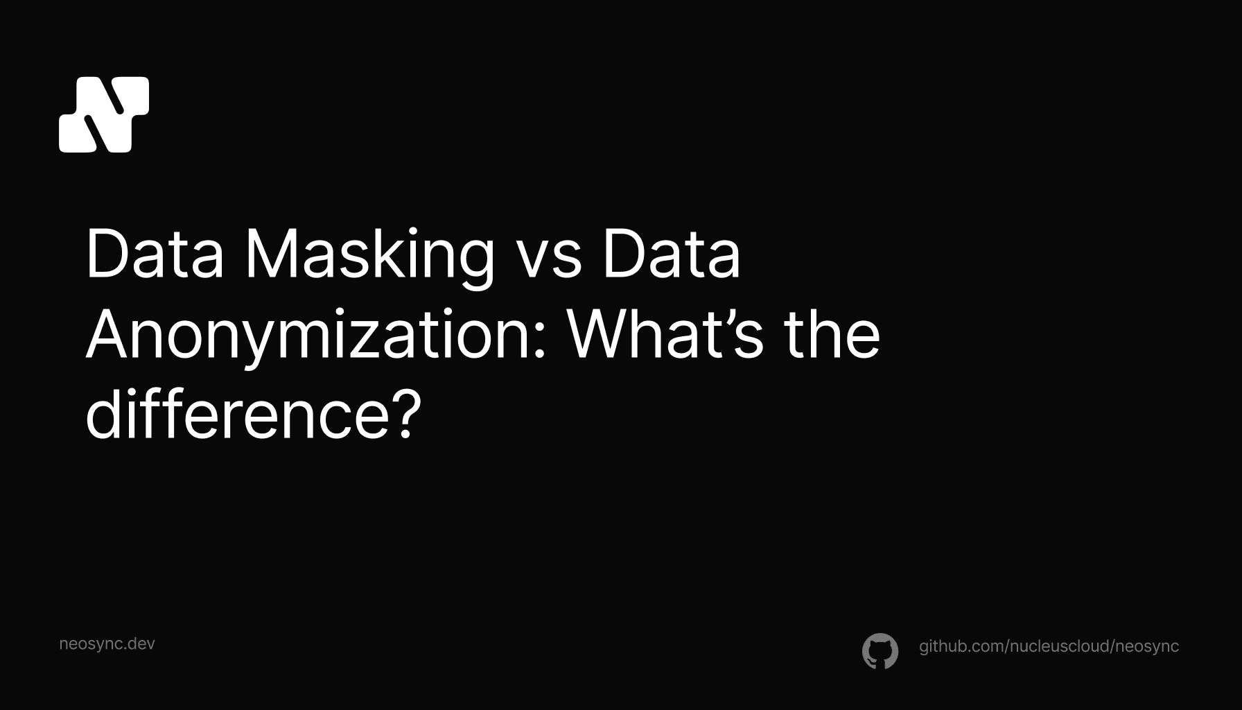 Data Masking vs Data Anonymization -  What's the Difference?